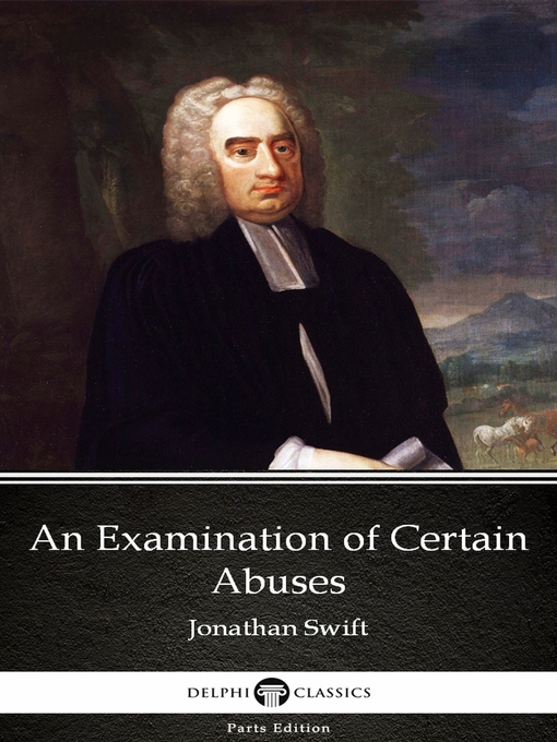 Title details for An Examination of Certain Abuses by Jonathan Swift--Delphi Classics (Illustrated) by Jonathan Swift - Available